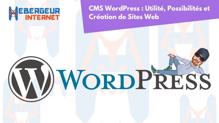 CMS WordPress : Utilité, Possibilités et Création de Sites Web