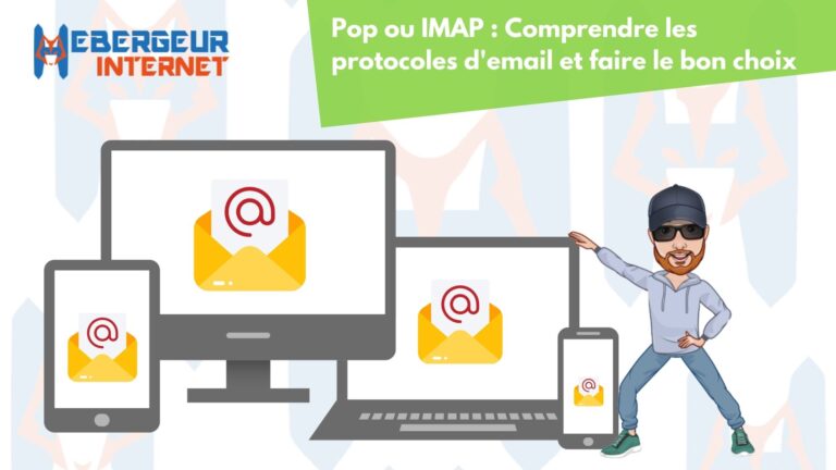 Pop ou IMAP : Comprendre les protocoles d’email et faire le bon choix