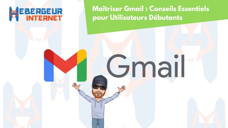 Maîtriser Gmail : Conseils Essentiels pour Utilisateurs Débutants